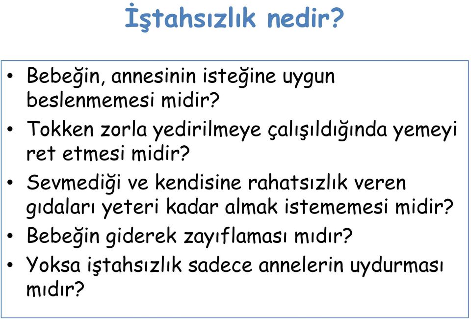 Sevmediği ve kendisine rahatsızlık veren gıdaları yeteri kadar almak