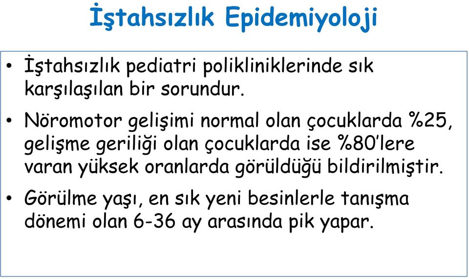 Nöromotor gelişimi normal olan çocuklarda %25, gelişme geriliği olan çocuklarda