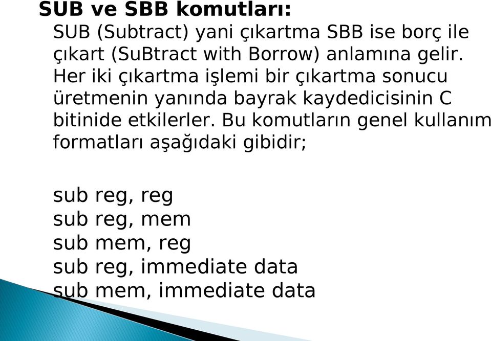 Her iki çıkartma işlemi bir çıkartma sonucu üretmenin yanında bayrak kaydedicisinin C