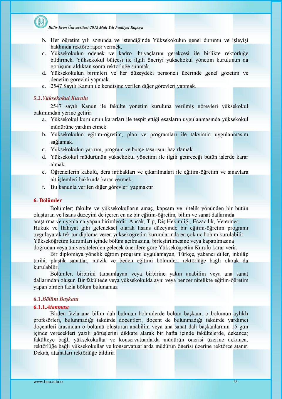 d. Yüksekokulun birimleri ve her düzeydeki personeli üzerinde genel gözetim ve denetim görevini yapmak. e. 25