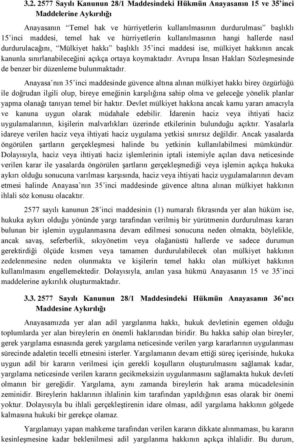 Avrupa İnsan Hakları Sözleşmesinde de benzer bir düzenleme bulunmaktadır.