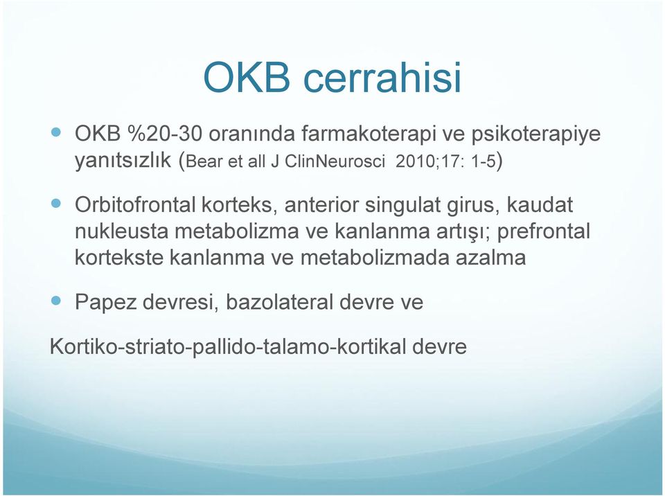 nukleusta metabolizma ve kanlanma artışı; prefrontal kortekste kanlanma ve