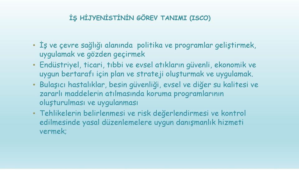 Bulaşıcı hastalıklar, besin güvenliği, evsel ve diğer su kalitesi ve zararlı maddelerin atılmasında koruma programlarının