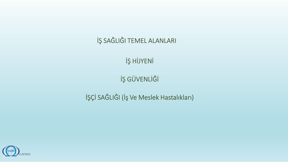 GÜVENLİĞİ İŞÇİ SAĞLIĞI