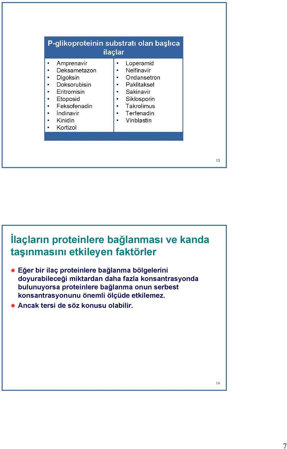 miktardan daha fazla konsantrasyonda bulunuyorsa proteinlere bağlanma onun