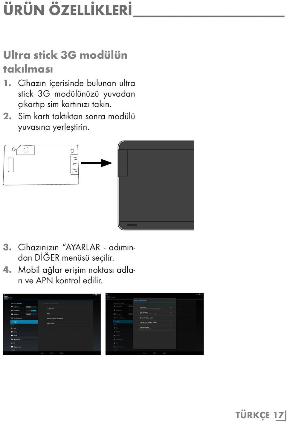 kartınızı takın. 2. Sim kartı taktıktan sonra modülü yuvasına yerleştirin. 3.