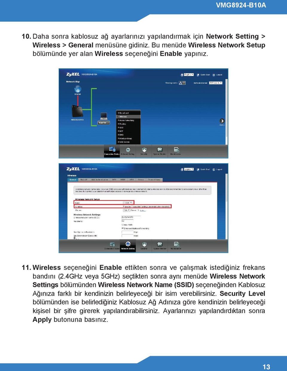 Wireless seçeneğini Enable ettikten sonra ve çalışmak istediğiniz frekans bandını (2.