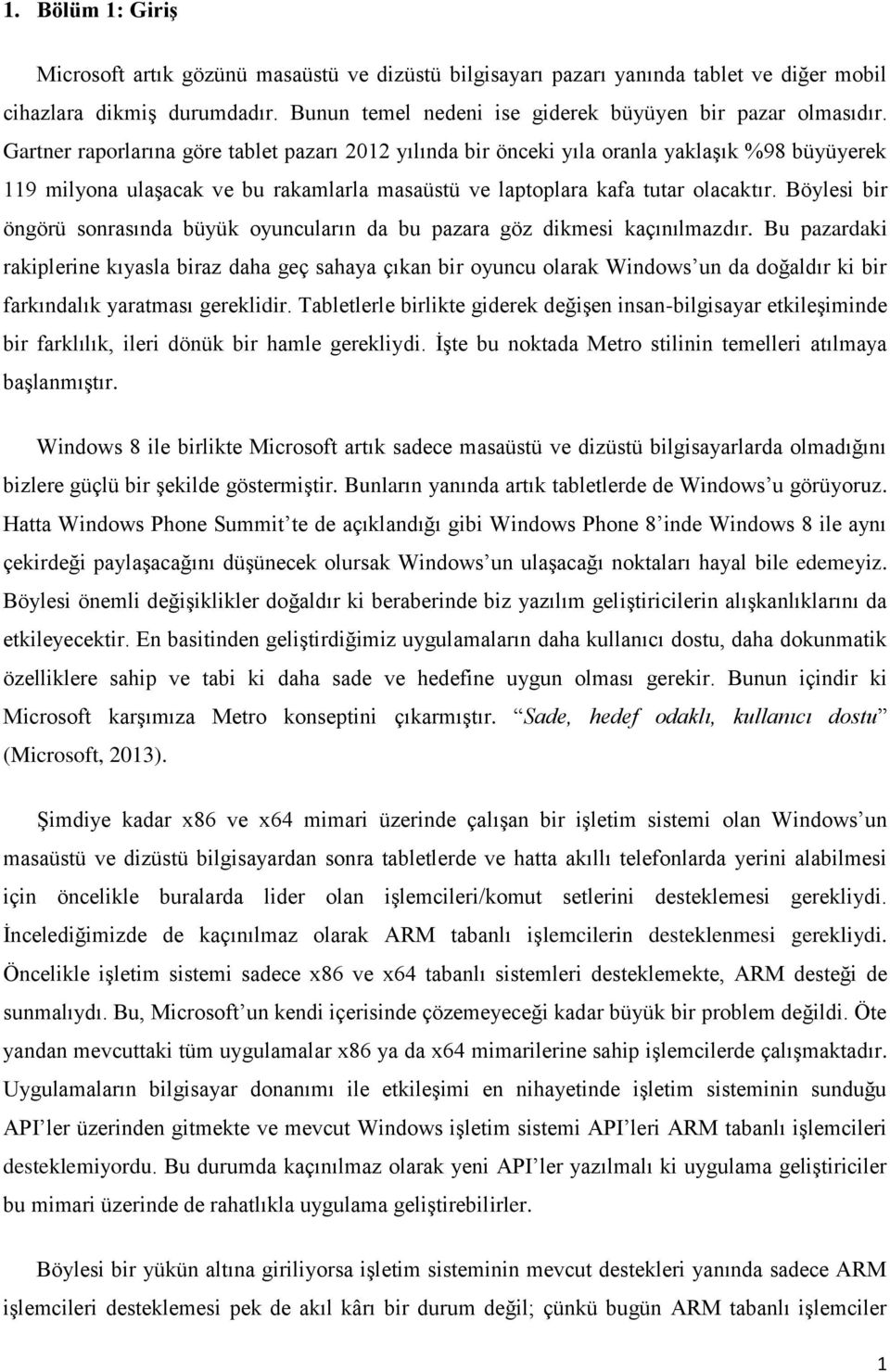 Böylesi bir öngörü sonrasında büyük oyuncuların da bu pazara göz dikmesi kaçınılmazdır.