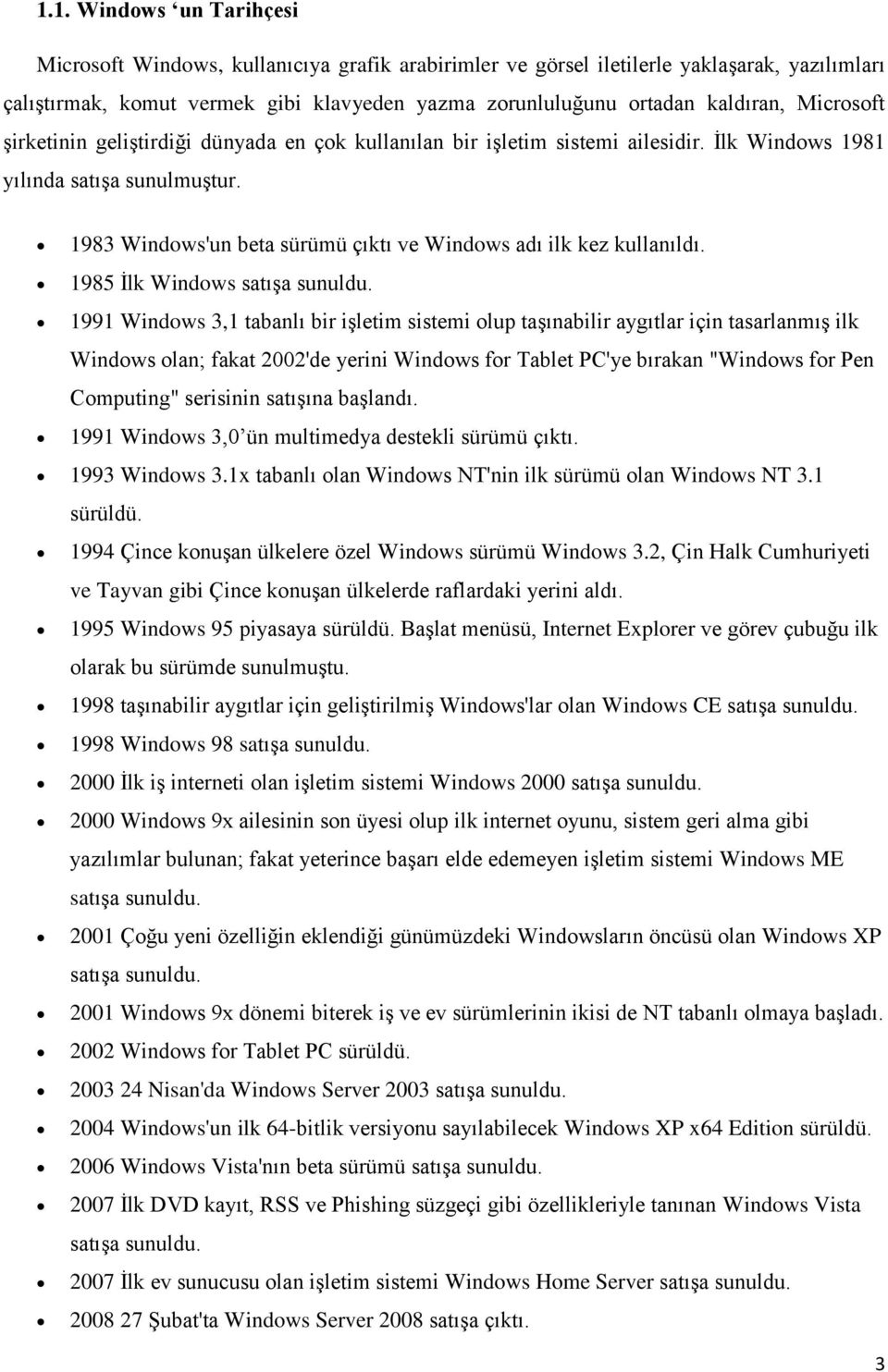 1983 Windows'un beta sürümü çıktı ve Windows adı ilk kez kullanıldı. 1985 İlk Windows satışa sunuldu.