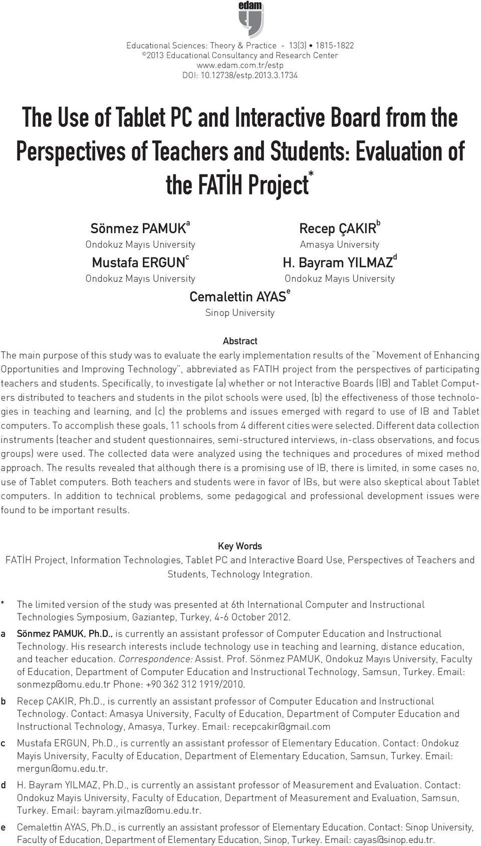 Students: Evaluation of the FATİH Project * Sönmez PAMUK a Recep ÇAKIR b Ondokuz Mayıs University Amasya University Mustafa ERGUN c H.