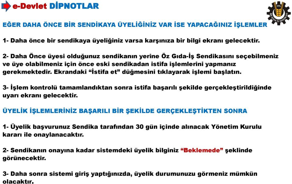 Ekrandaki İstifa et düğmesini tıklayarak işlemi başlatın. 3- İşlem kontrolü tamamlandıktan sonra istifa başarılı şekilde gerçekleştirildiğinde uyarı ekranı gelecektir.