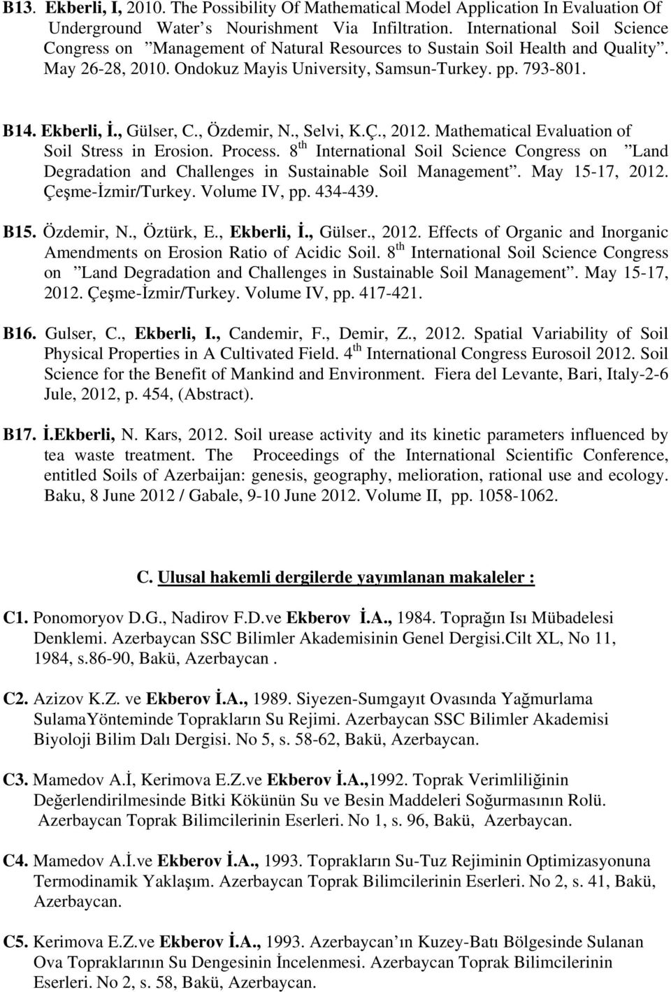 , Gülser, C., Özdemir, N., Selvi, K.Ç., 2012. Mathematical Evaluation of Soil Stress in Erosion. Process.