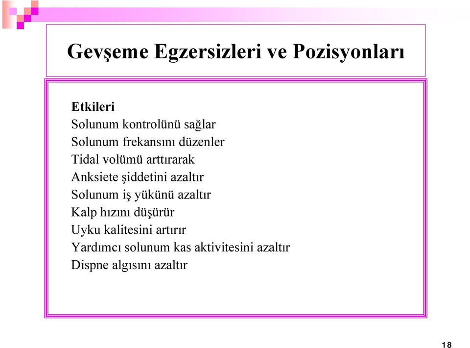 azaltır Solunum iş yükünü azaltır Kalp hızını düşürür Uyku kalitesini