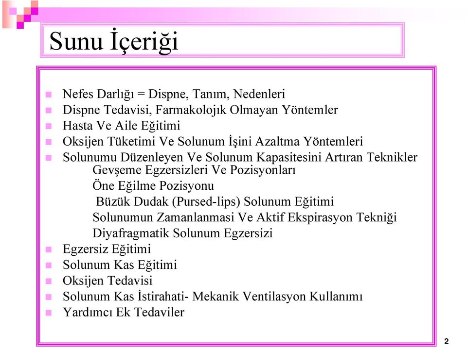 Pozisyonları Öne Eğilme Pozisyonu Büzük Dudak (Pursed-lips) Solunum Eğitimi Solunumun Zamanlanmasi Ve Aktif Ekspirasyon Tekniği