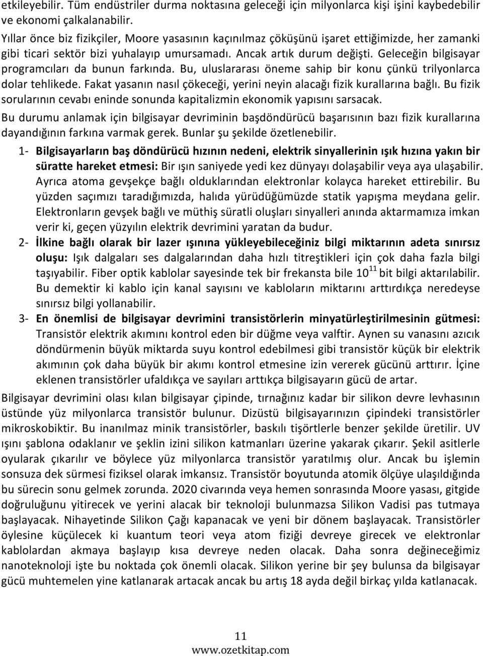 Geleceğin bilgisayar programcıları da bunun farkında. Bu, uluslararası öneme sahip bir konu çünkü trilyonlarca dolar tehlikede.