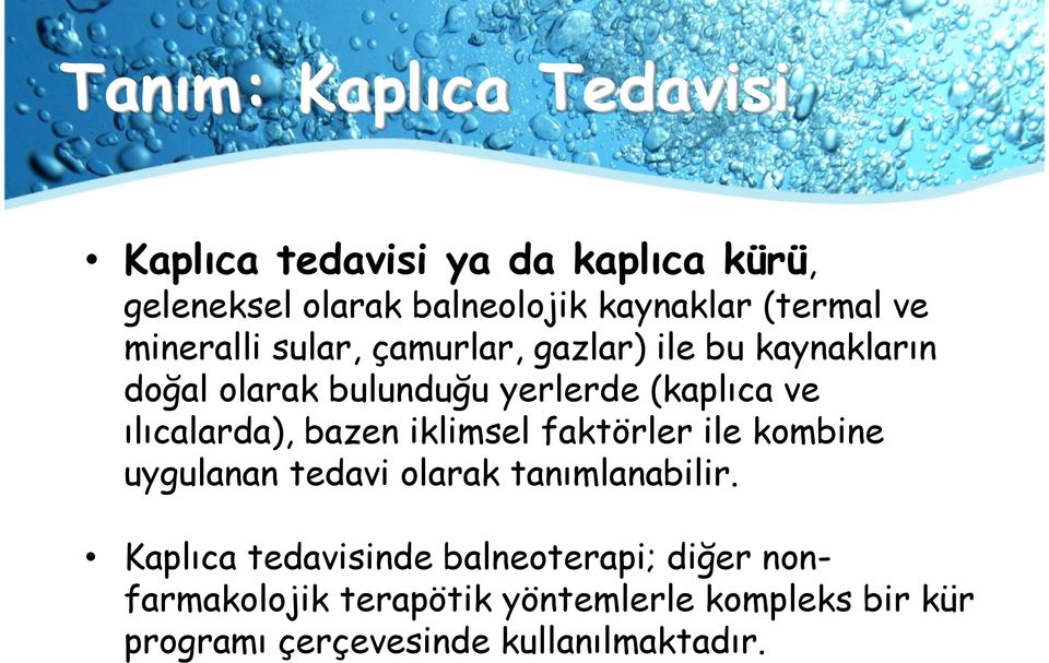 ılıcalarda), bazen iklimsel faktörler ile kombine uygulanan tedavi olarak tanımlanabilir.