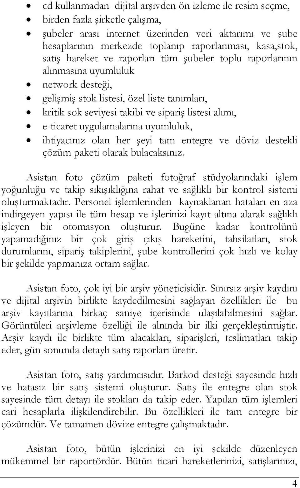 alımı, e-ticaret uygulamalarına uyumluluk, ihtiyacınız olan her şeyi tam entegre ve döviz destekli çözüm paketi olarak bulacaksınız.