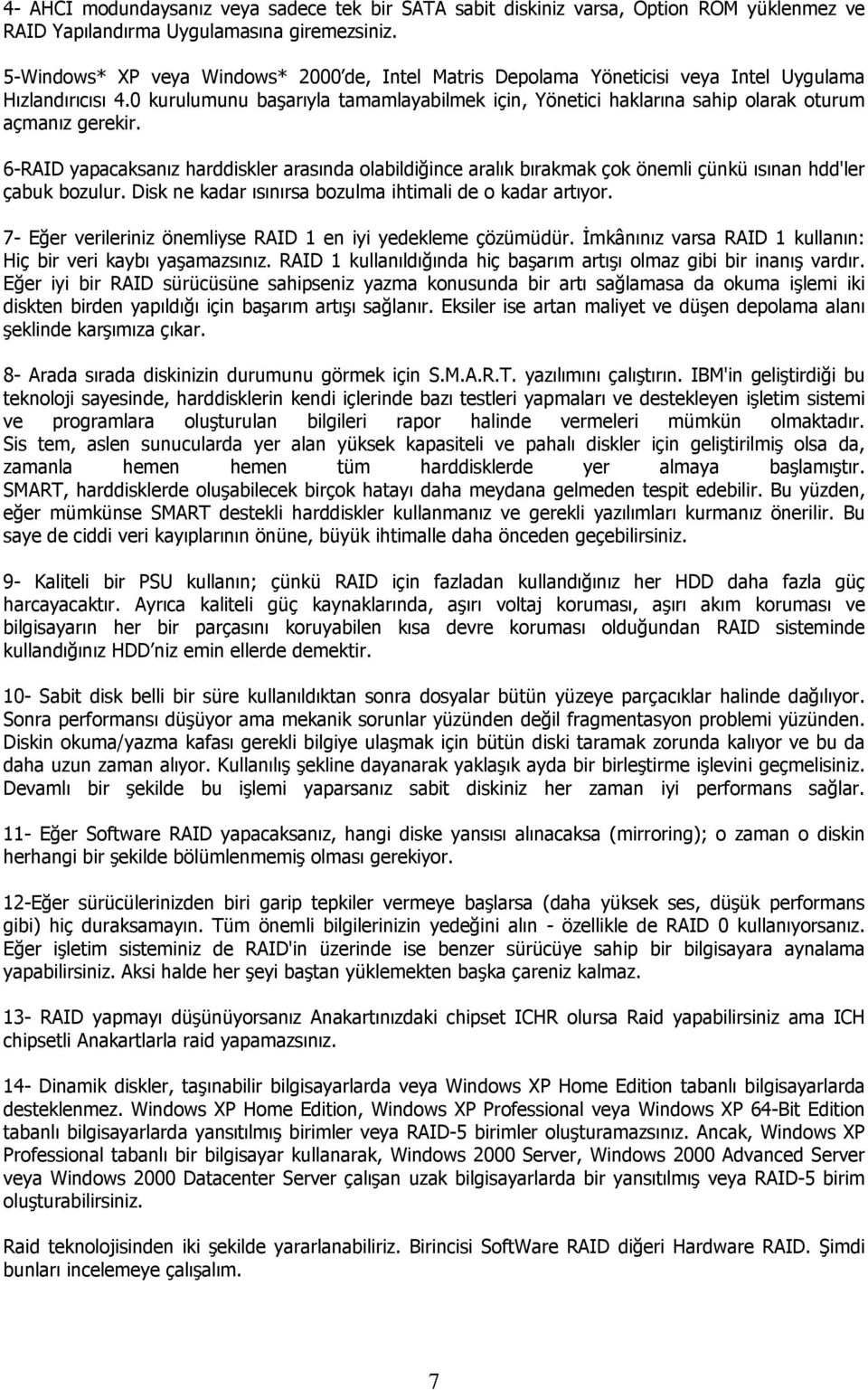 0 kurulumunu başarıyla tamamlayabilmek için, Yönetici haklarına sahip olarak oturum açmanız gerekir.