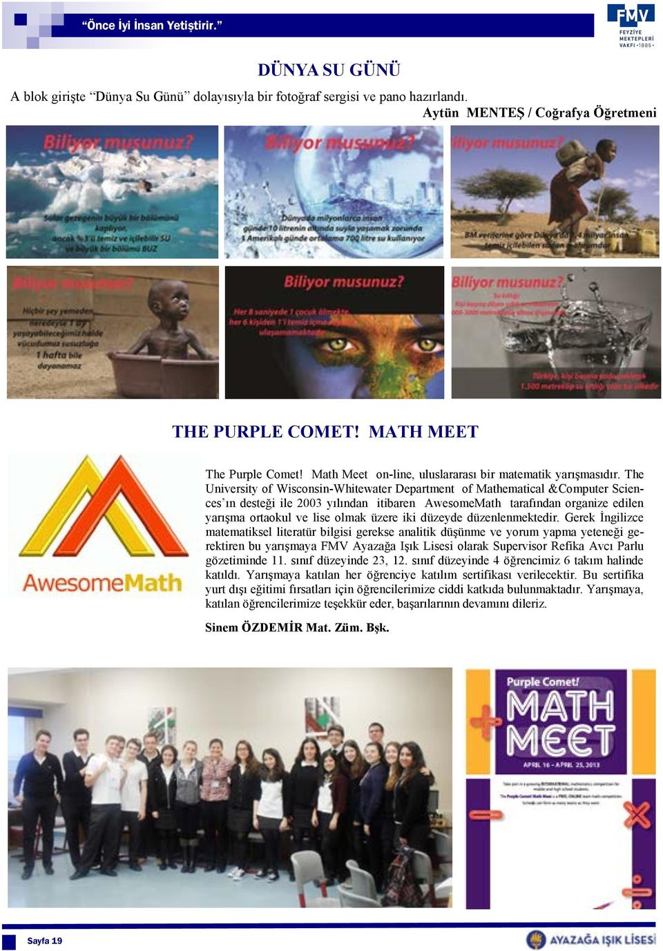 The University of Wisconsin-Whitewater Department of Mathematical &Computer Sciences ın desteği ile 2003 yılından itibaren AwesomeMath tarafından organize edilen yarışma ortaokul ve lise olmak üzere