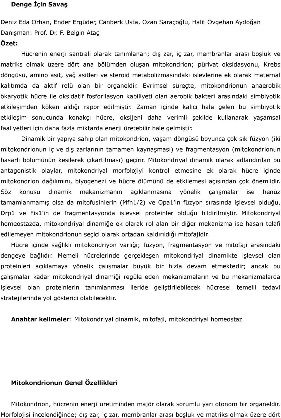 döngüsü, amino asit, yağ asitleri ve steroid metabolizmasındaki işlevlerine ek olarak maternal kalıtımda da aktif rolü olan bir organeldir.