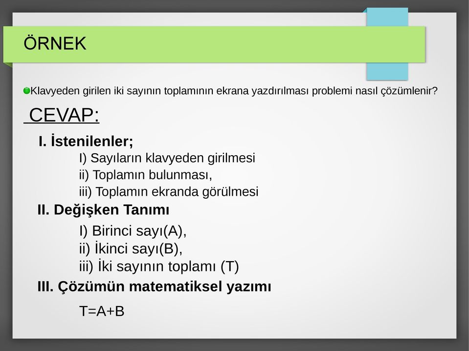 İstenilenler; I) Sayıların klavyeden girilmesi ii) Toplamın bulunması, iii)