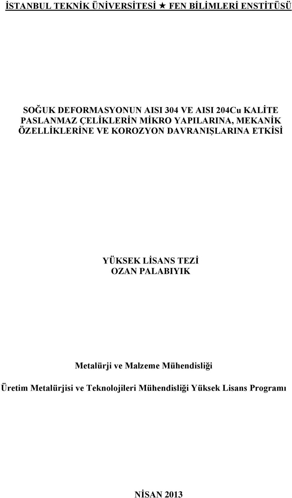 LİSANS TEZİ OZAN PALABIYIK Metalürji ve Malzeme Mühendisliği Üretim Metalürjisi ve Teknolojileri