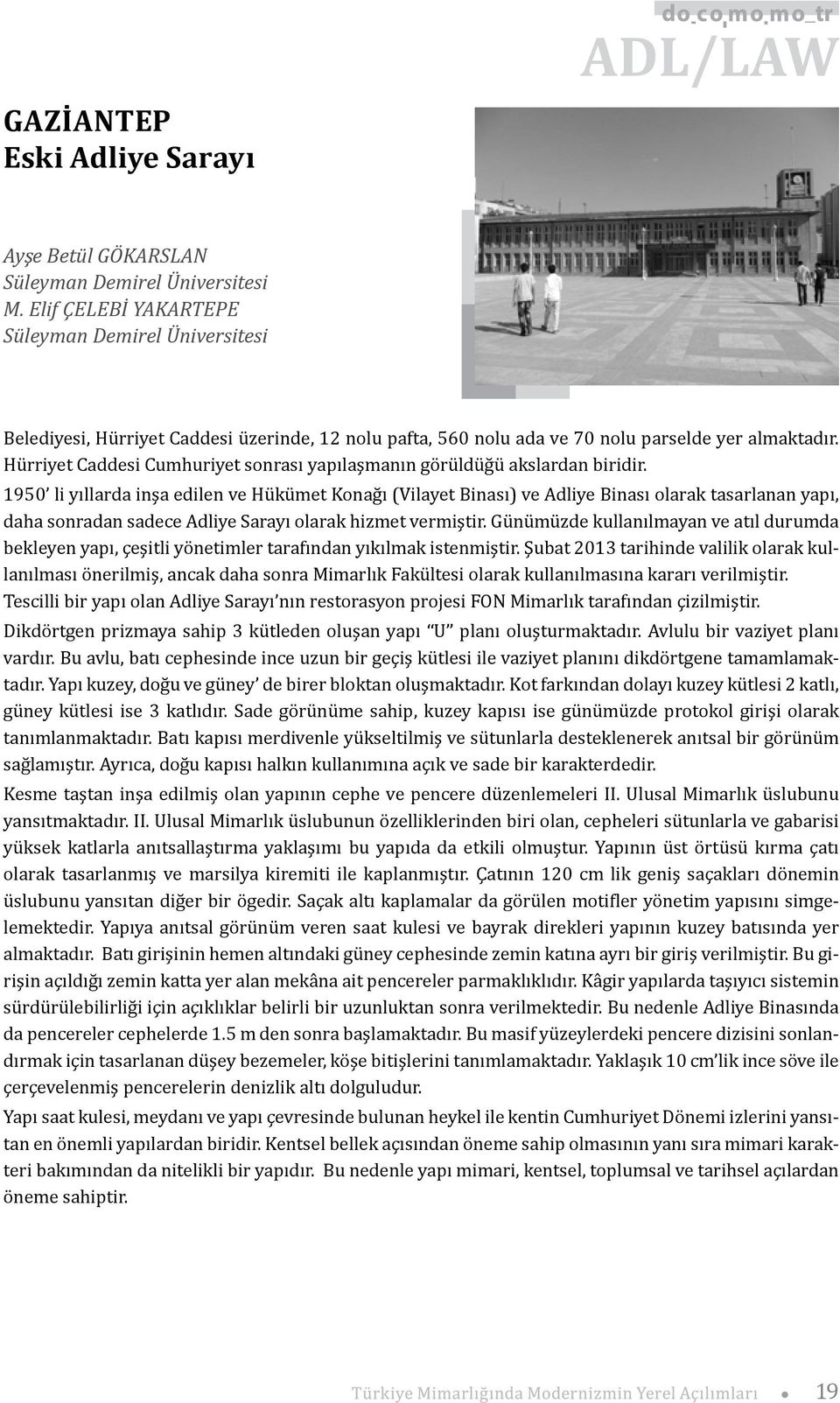 Hürriyet Caddesi Cumhuriyet sonrası yapılaşmanın görüldüğü akslardan biridir.