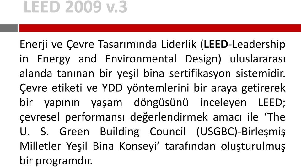 alanda tanınan bir yeşil bina sertifikasyon sistemidir.