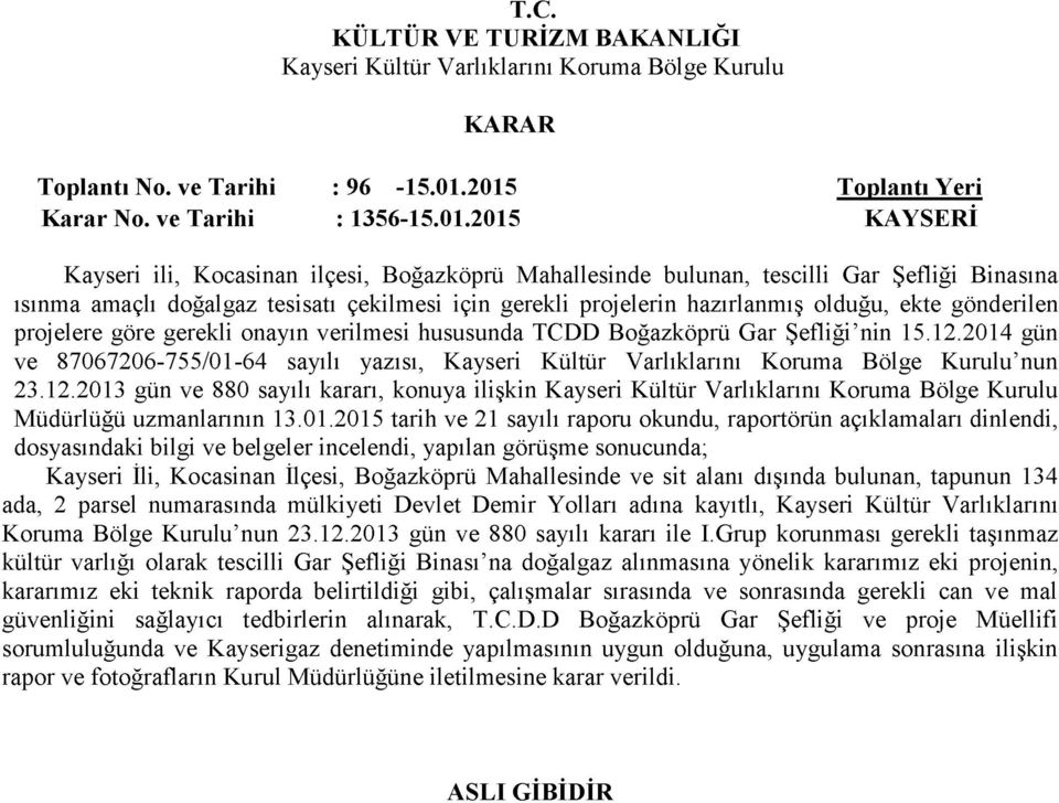 çekilmesi için gerekli projelerin hazırlanmış olduğu, ekte gönderilen projelere göre gerekli onayın verilmesi hususunda TCDD Boğazköprü Gar Şefliği nin 15.12.