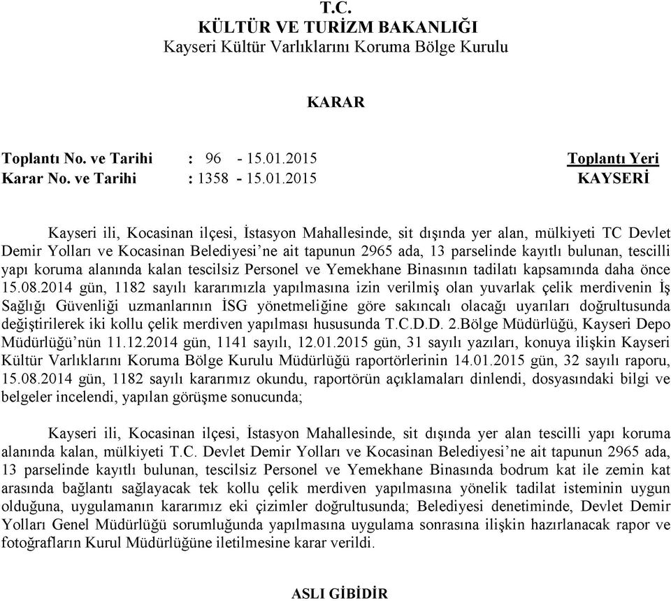 Belediyesi ne ait tapunun 2965 ada, 13 parselinde kayıtlı bulunan, tescilli yapı koruma alanında kalan tescilsiz Personel ve Yemekhane Binasının tadilatı kapsamında daha önce 15.08.