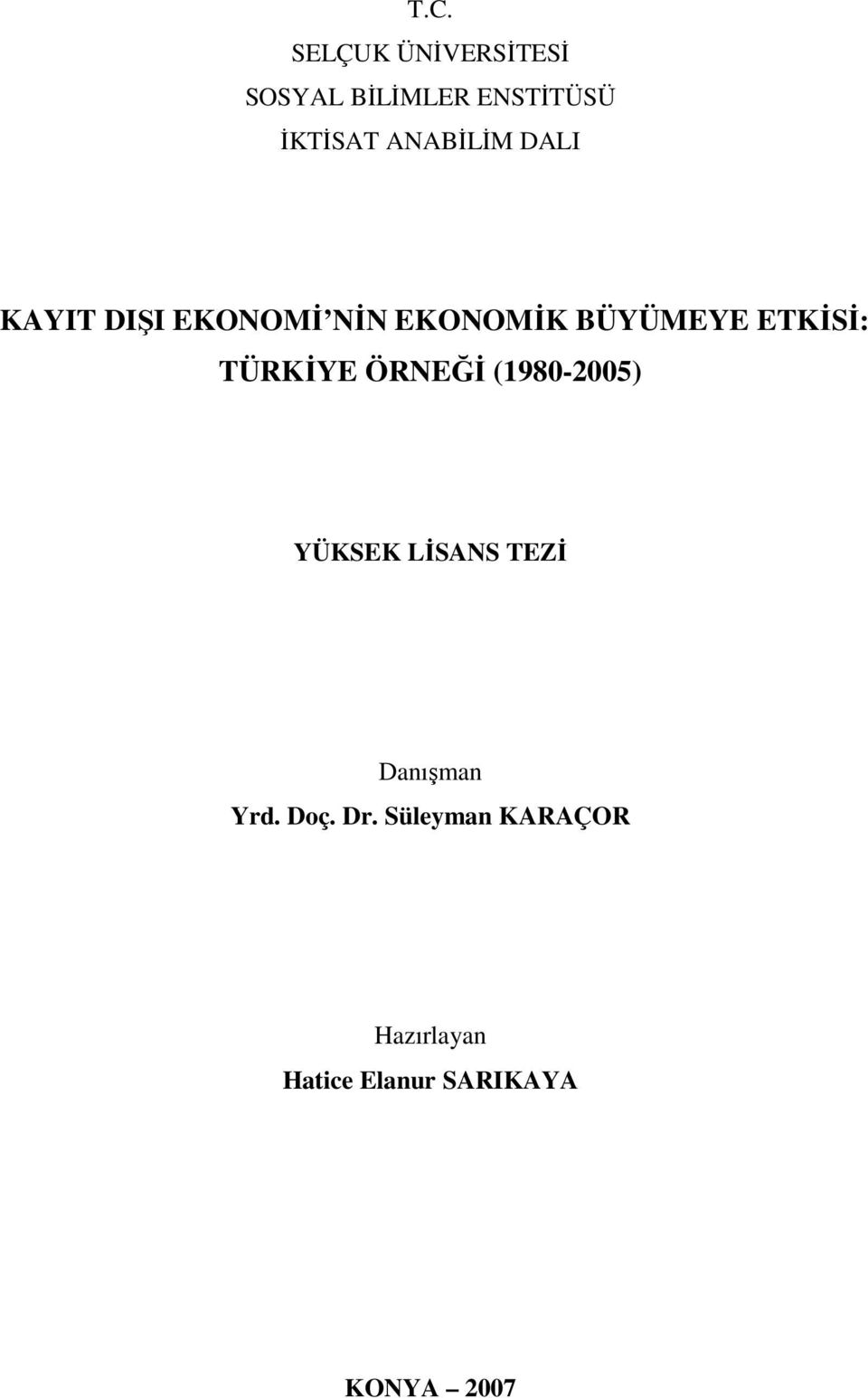 TÜRKİYE ÖRNEĞİ (1980-2005) YÜKSEK LİSANS TEZİ Danışman Yrd.