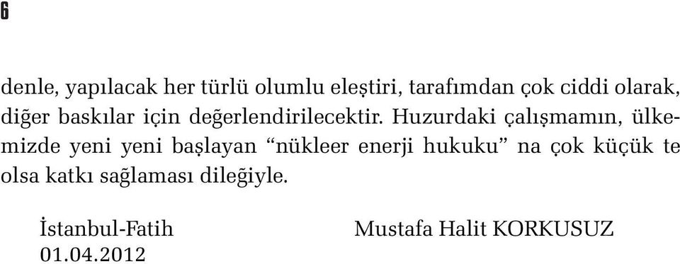 Huzurdaki çalışmamın, ülkemizde yeni yeni başlayan nükleer enerji