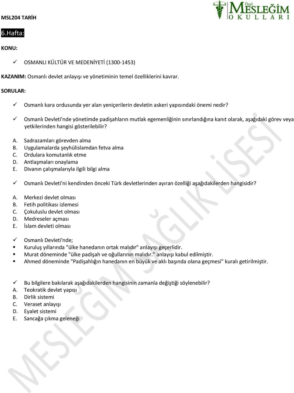 Osmanlı Devleti'nde yönetimde padişahların mutlak egemenliğinin sınırlandığına kanıt olarak, aşağıdaki görev veya yetkilerinden hangisi gösterilebilir? A. Sadrazamları görevden alma B.