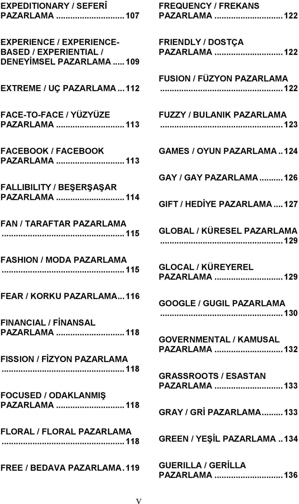 .. 116 FINANCIAL / FİNANSAL... 118 FISSION / FİZYON... 118 FOCUSED / ODAKLANMIŞ... 118 FLORAL / FLORAL... 118 GAMES / OYUN..124 GAY / GAY...126 GIFT / HEDİYE...127 GLOBAL / KÜRESEL.