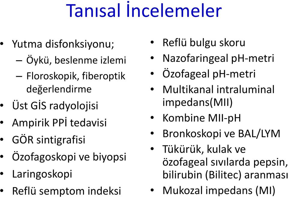 Reflü bulgu skoru Nazofaringeal ph-metri Özofageal ph-metri Multikanal intraluminal impedans(mii) Kombine MII-pH