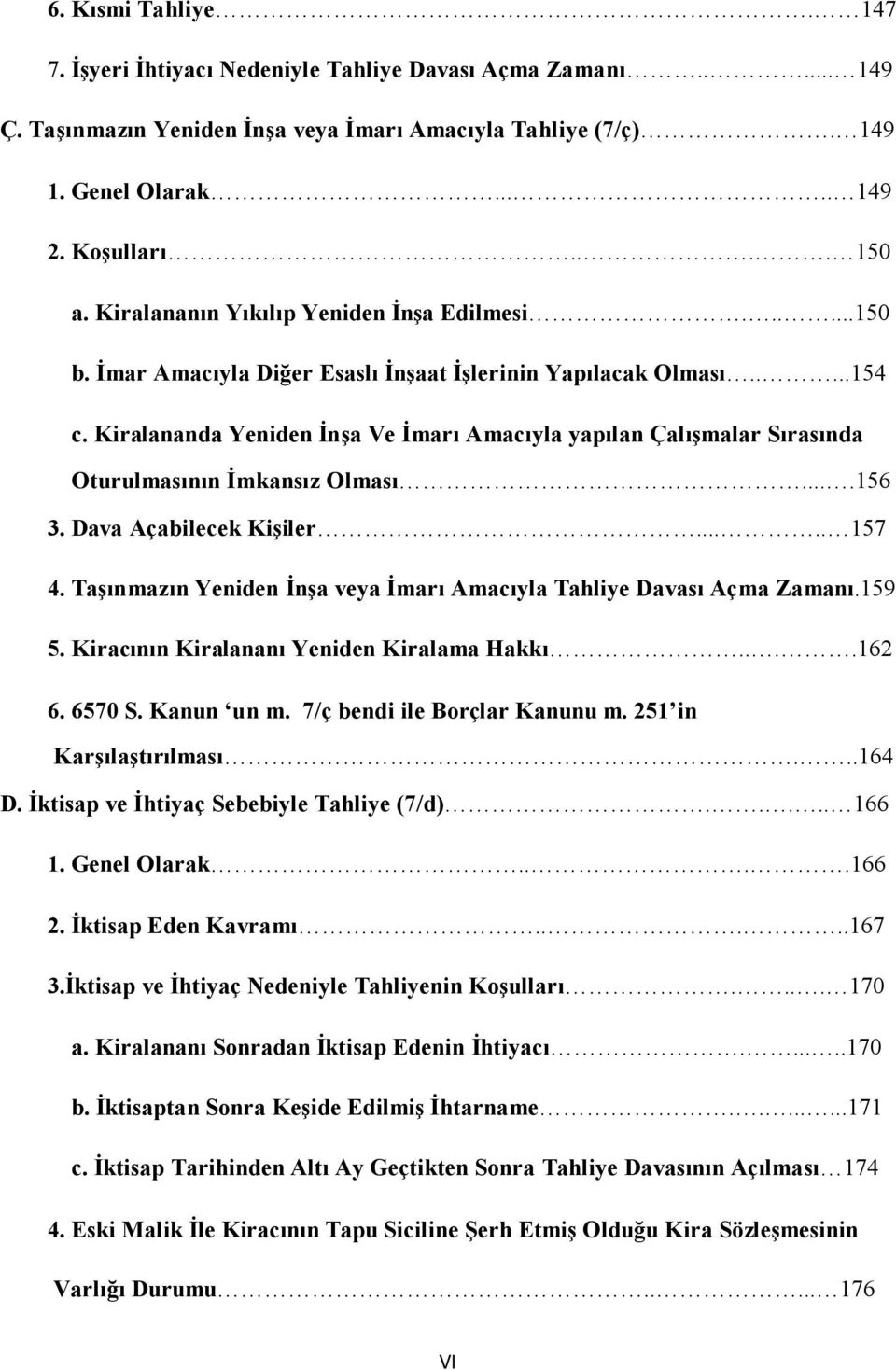 Kiralananda Yeniden İnşa Ve İmarı Amacıyla yapılan Çalışmalar Sırasında Oturulmasının İmkansız Olması....156 3. Dava Açabilecek Kişiler..... 157 4.