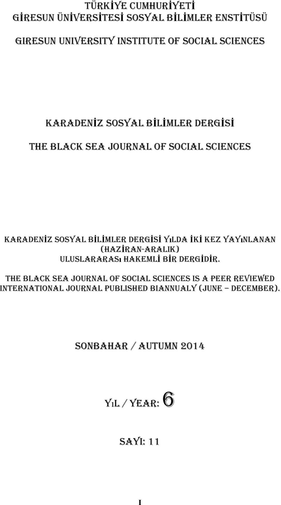 İkİ kez yayınlanan (HAZİRAN-ARALIK) uluslararası hakemli bir dergidir.