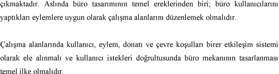 eylemlere uygun olarak çalışma alanlarını düzenlemek olmalıdır.