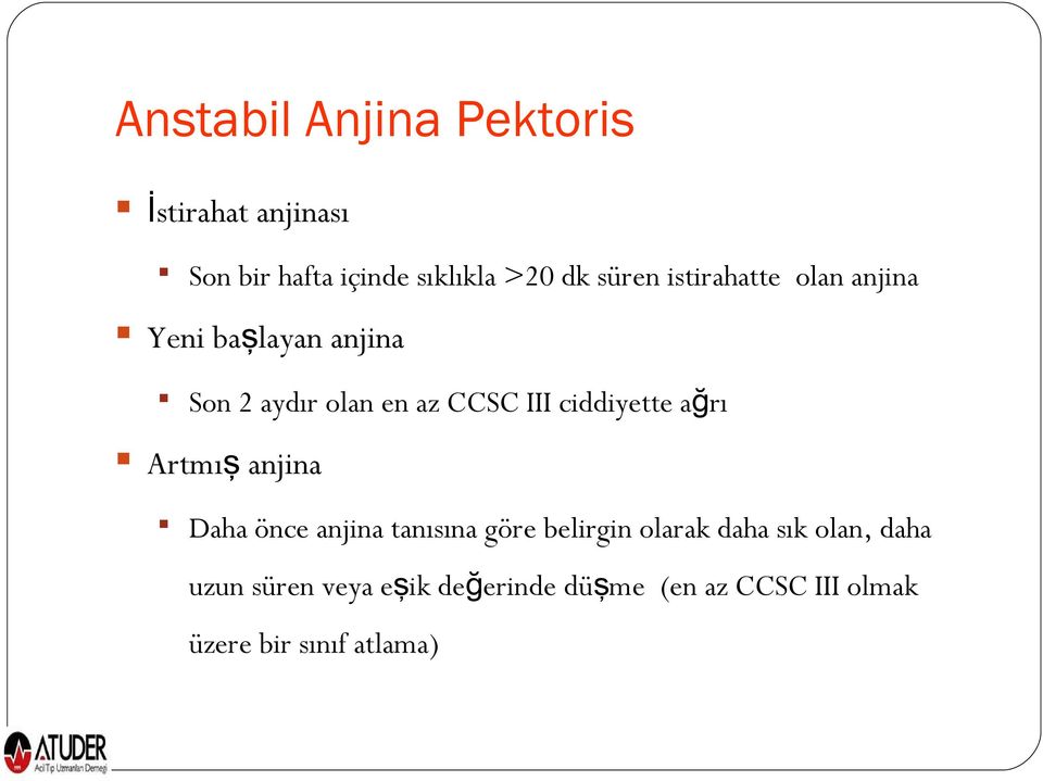 ciddiyette ağrı Artmış anjina Daha önce anjina tanısına göre belirgin olarak daha sık