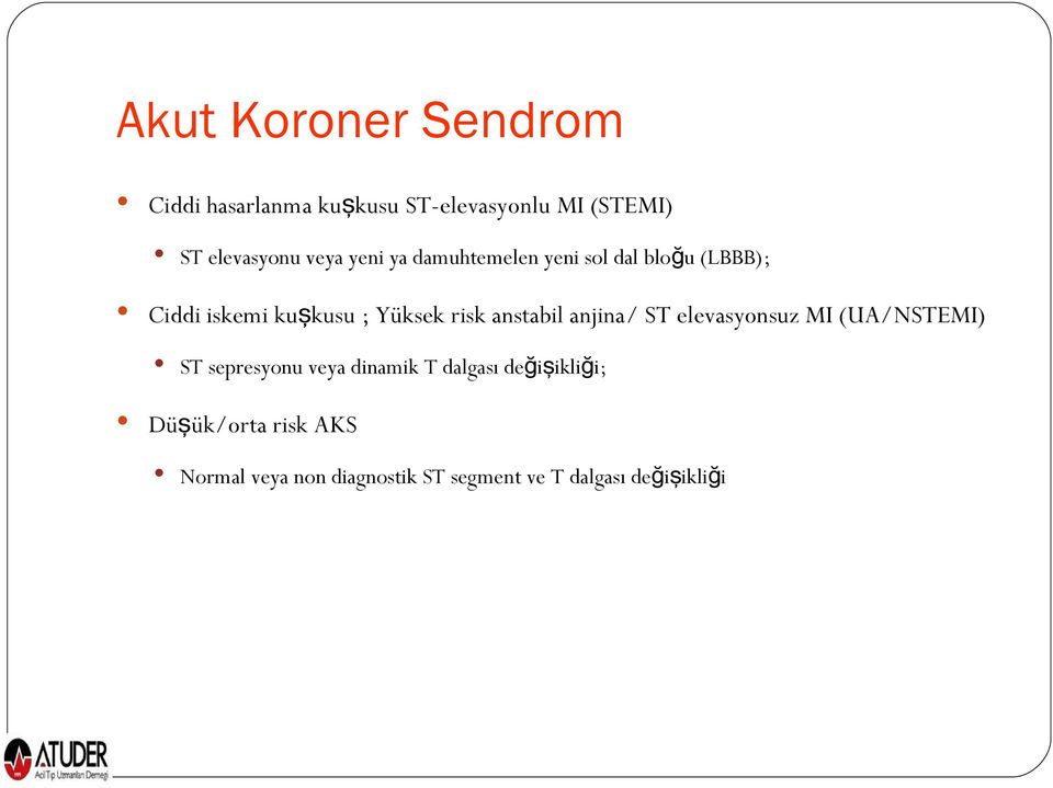 anstabil anjina/ ST elevasyonsuz MI (UA/NSTEMI) ST sepresyonu veya dinamik T dalgası
