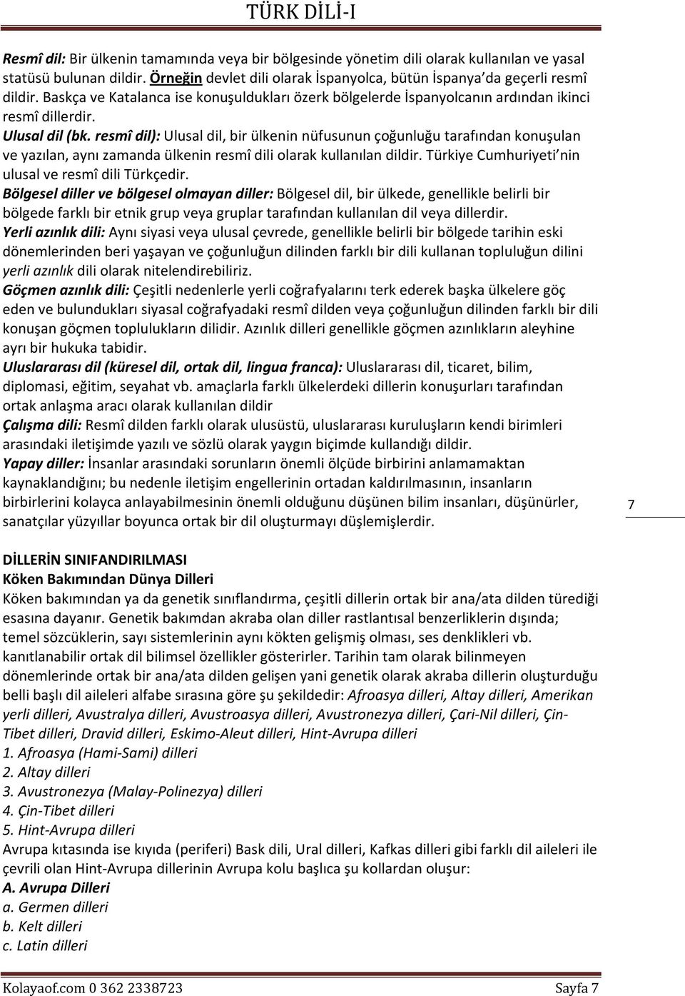 resmî dil): Ulusal dil, bir ülkenin nüfusunun çoğunluğu tarafından konuşulan ve yazılan, aynı zamanda ülkenin resmî dili olarak kullanılan dildir.