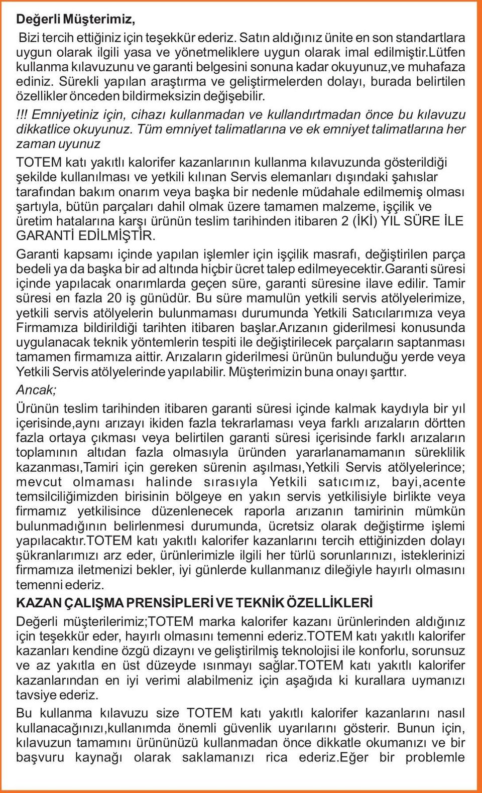 Sürekli yapılan araştırma ve geliştirmelerden dolayı, burada belirtilen özellikler önceden bildirmeksizin değişebilir.