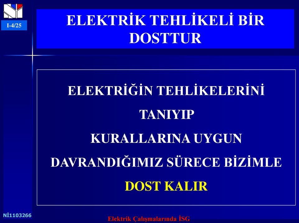 KURALLARINA UYGUN DAVRANDIĞIMIZ SÜRECE