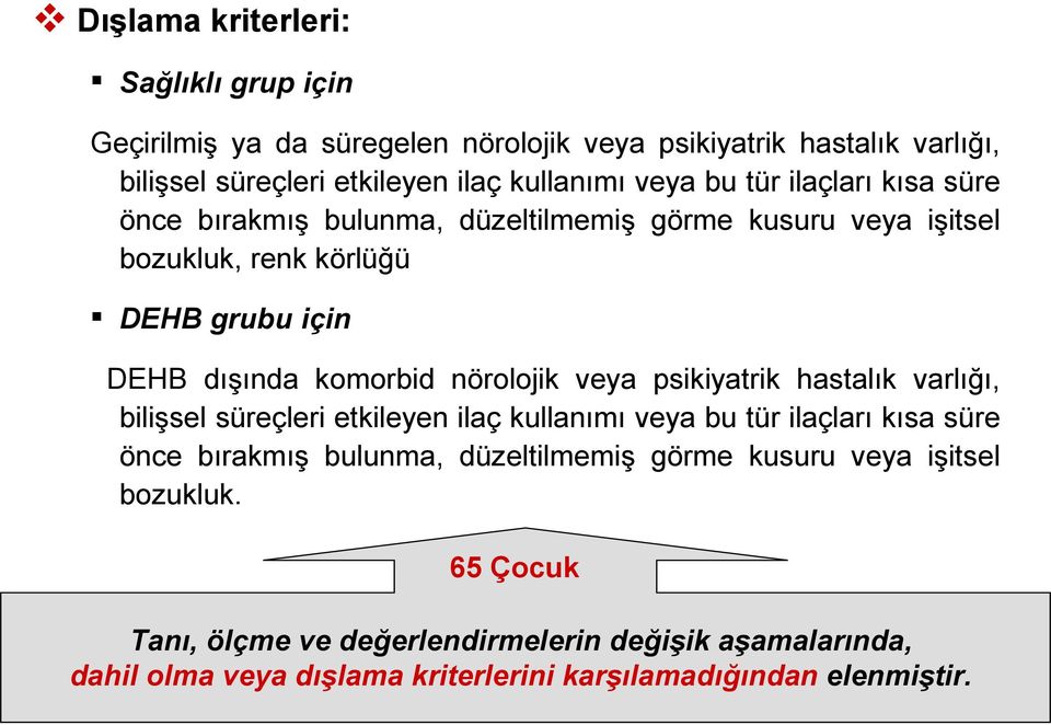 nörolojik veya psikiyatrik hastalık varlığı, bilişsel süreçleri etkileyen ilaç kullanımı veya bu tür ilaçları kısa süre önce bırakmış bulunma, düzeltilmemiş