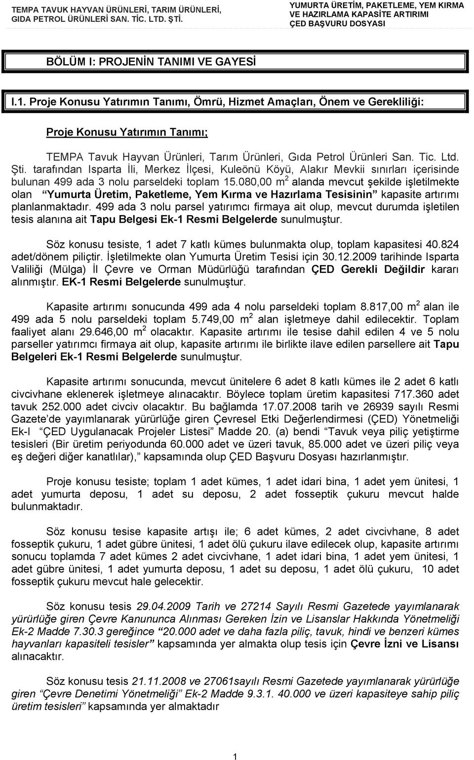 tarafından Isparta İli, Merkez İlçesi, Kuleönü Köyü, Alakır Mevkii sınırları içerisinde bulunan 499 ada 3 nolu parseldeki toplam 15.