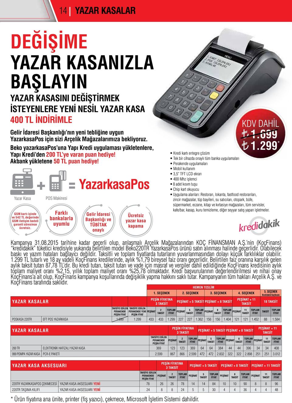 Yazar Kasa POS Makinesi GSM kartı içinde ve 42 TL değerinde GSM iletişim bedeli garanti süresince ücretsiz.