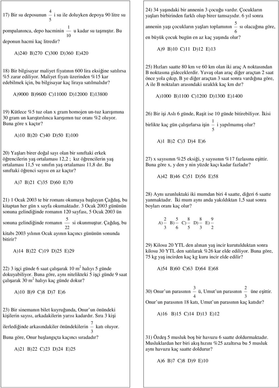 A)9000 B)9600 C)000 D)2000 E)800 24) 4 yaşındaki bir annenin çocuğu vardır. Çocukların yaşları birbirinden farklı olup birer tamsayıdır.