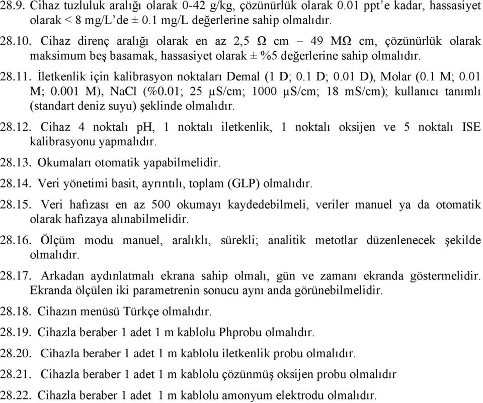 1 D; 0.01 D), Molar (0.1 M; 0.01 M; 0.001 M), NaCl (%0.01; 25 µs/cm; 1000 µs/cm; 18 ms/cm); kullanıcı tanımlı (standart deniz suyu) şeklinde 28.12.