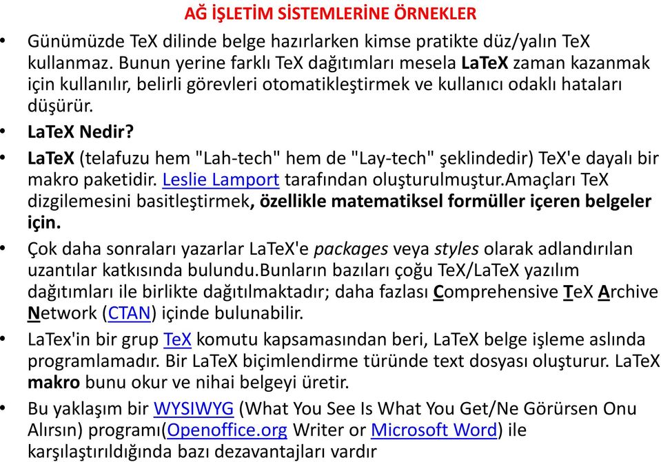 LaTeX (telafuzu hem "Lah-tech" hem de "Lay-tech" şeklindedir) TeX'e dayalı bir makro paketidir. Leslie Lamport tarafından oluşturulmuştur.