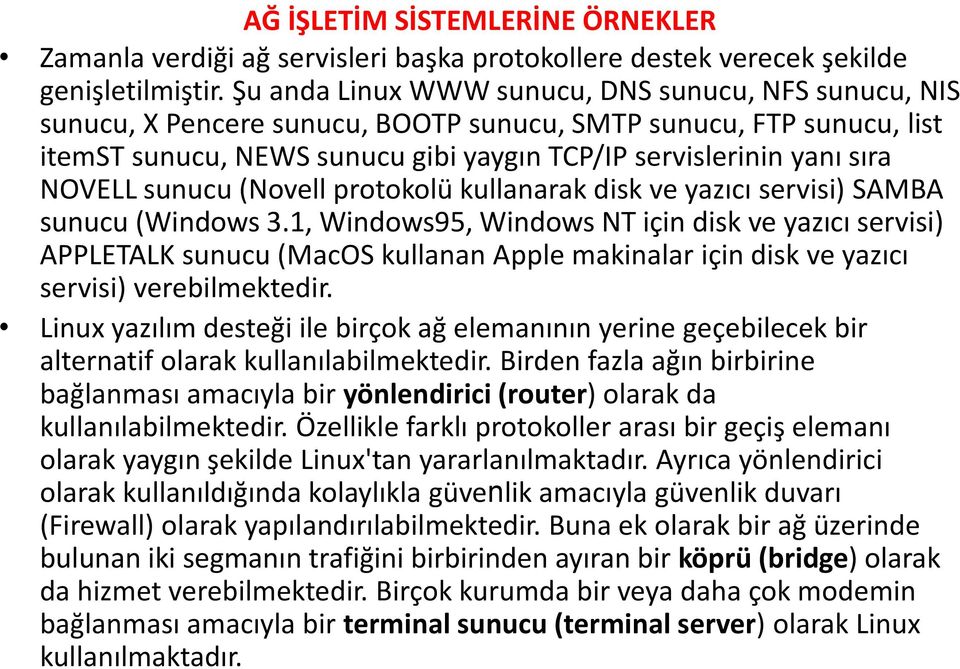 NOVELL sunucu (Novell protokolü kullanarak disk ve yazıcı servisi) SAMBA sunucu (Windows 3.